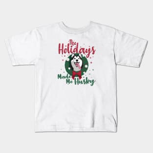 The Holidays Made me Husky Christmas Dog Kids T-Shirt